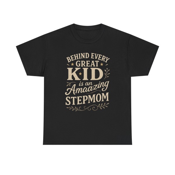 Stepparent T-Shirt | Behind Every Great Kid is an Amazing Stepmom Gift - Image 5